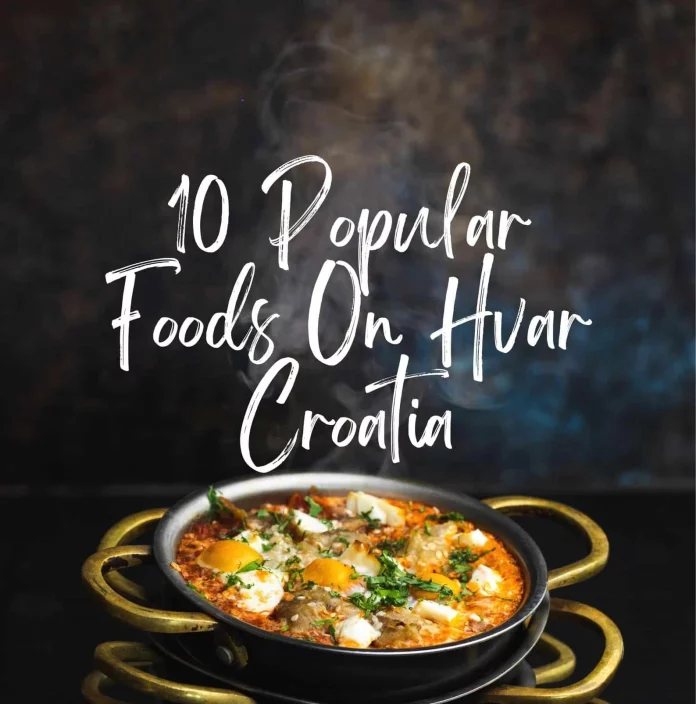 10 Popular Foods On Hvar Croatia